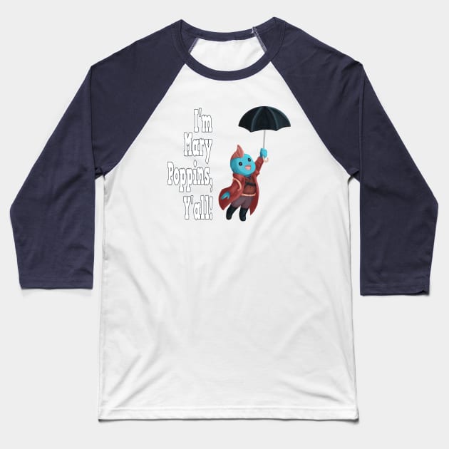 Yondu Poppins - Quote Baseball T-Shirt by ArtsyCantabile